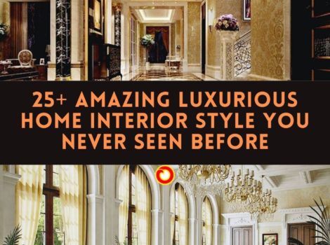 25 Amazing Luxurious Home Interior Style You Never Seen Before