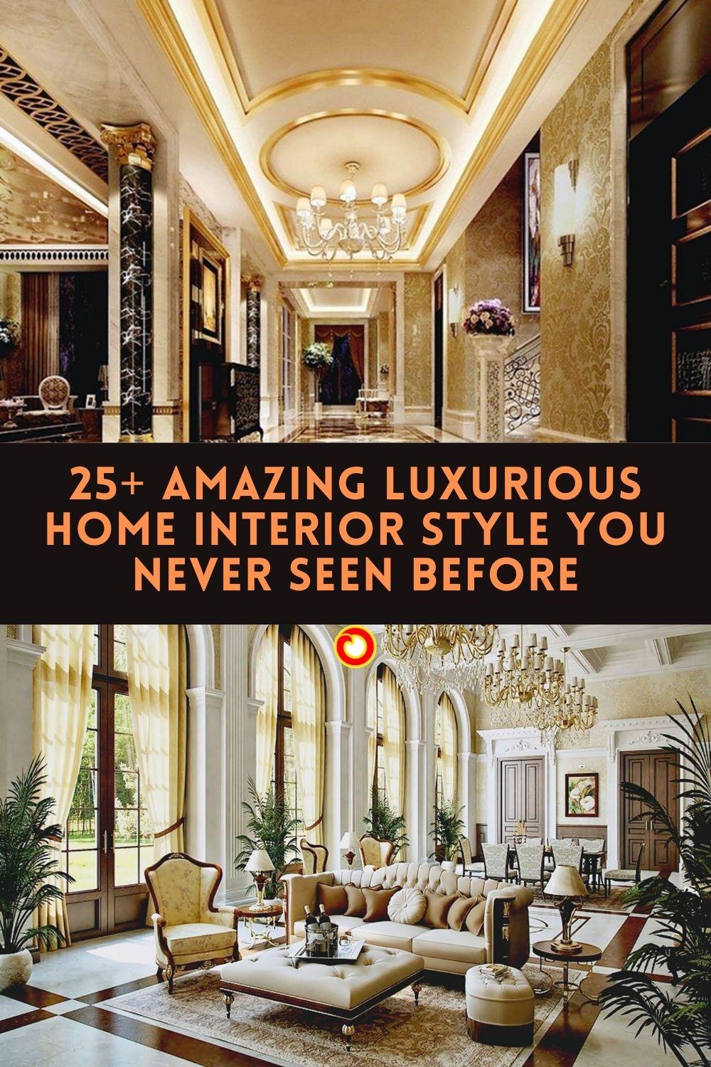 25 Amazing Luxurious Home Interior Style You Never Seen Before