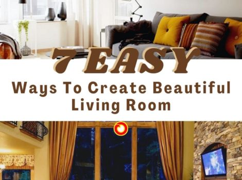 7 Easy Ways To Create Beautiful Living Room That Amaze Your Guests